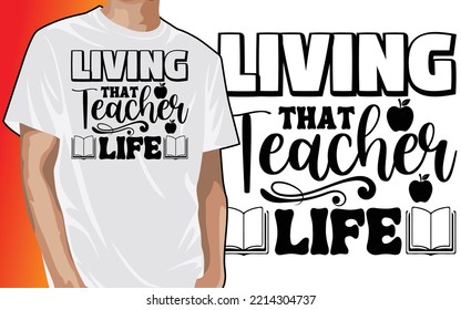 Living That Teacher Life T-shirt Design Vector