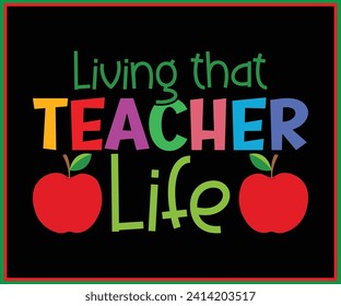 Living That Teacher Life T-shirt, Calligraphy Graphic Design, Back To School, Funny Teacher T-shirt, Funny Teacher Saying, Cool Teacher T-shirt, Cut File For Cricut And Silhouette