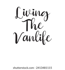 Living The Vanlife Lettering Quotes. Vector Illustration