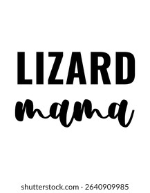 Lizard mama.	T-SHIRT DESIGN. PRINT TEMPLATE.TYPOGRAPHY VECTOR ILLUSTRATION.