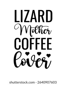 Lizard mother coffee cover.	T-SHIRT DESIGN. PRINT TEMPLATE.TYPOGRAPHY VECTOR ILLUSTRATION.