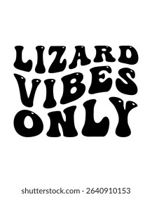 Lizard Vibes only.	T-SHIRT DESIGN. PRINT TEMPLATE.TYPOGRAPHY VECTOR ILLUSTRATION.