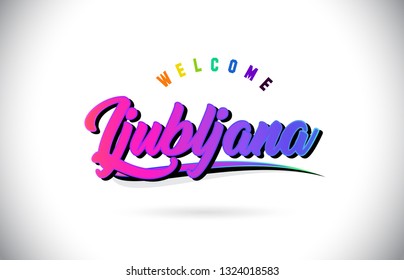 Ljubljana Welcome To Word Text with Creative Purple Pink Handwritten Font and Swoosh Shape Design Vector Illustration.