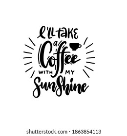 Tomaré un café con mi sol - cita con letras. Texto dibujado a mano para la cafetería y el restaurante. Inscripción para impresiones y carteles, diseño de menú y tarjetas. Colección caligráfica y tipográfica