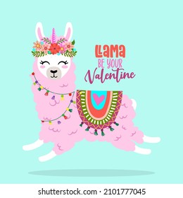 Llama be your Valentine - funny vector quotes and llama drawing. Lettering poster or t-shirt textile graphic design. Amazing llama character illustration on isolated pink background. Happy Love Day.