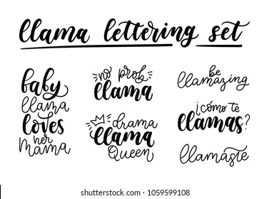 Llama lettering set. Set of hand drawn quotes about llama isolated on white background. Baby llama loves her mama. Be llamazing.Drama llama Queen. Llamaste. No probllama. Vector illustration.