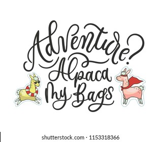 Llama traveller cool card with lettering inscription "Adventure? Alpaca my bags". Vector illustration