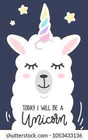 Llama unicorn cute card with inscription Today i will be a unicorn. Cute white wool alpaca with horn isolated on blue background. Motivational and inspirational llama quote. Vector illustration.