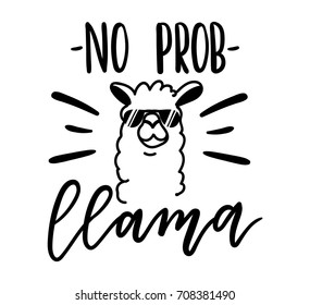 Llama vector quote with doodles. No prob llama motivational and inspirational quote. Simple cool white llama head drawing with sunglasses, hand drawn vector illustration for cards, t-shirts, cases.