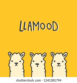 Llamood quote with cartoon llamas in different emotions. Hand drawn vector illustration for cards,calendars etc.