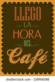 Llego la hora del cafe - It s coffee time spanish text  - Menu for restaurant - coffee house - bar