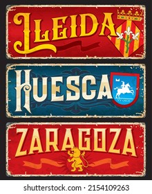 Lleida, Huesca, Zaragoza spanish city travel stickers and plates. Spain vacation tour vector aged banner, European cities journey tin sign or travel nostalgic plates with Coat of Arms and flags