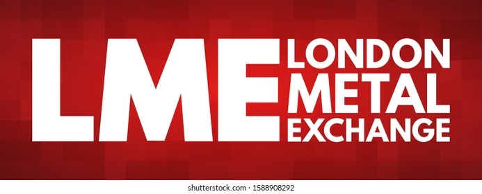 LME London Metal Exchange - futures and forwards exchange with the world's largest market in standarised forward contracts, acronym text concept background