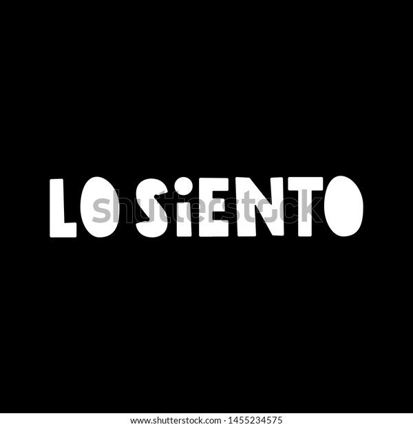 Lo Siento Sorry Spanish Vector Lettering Stock Vector Royalty Free 1455234575