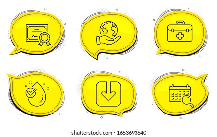 Load document sign. Diploma certificate, save planet chat bubbles. Search calendar, Water drop and First aid line icons set. Find date, Clean aqua, Medicine kit. Download arrowhead. Vector