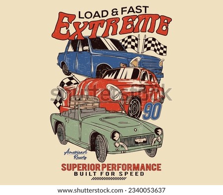 Load and fast. Extreme racing. Car print design for t shirt print, poster, sticker, background and other uses. Racing club vector t-shirt print design. American racing. Road speed.