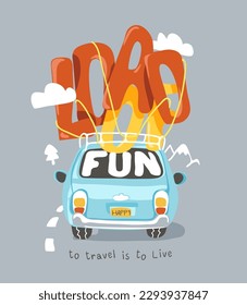 load of fun slogan with cartoon car on road trip vector illustration