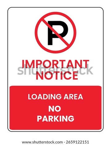 Loading Area No Parking Sign Important Notice