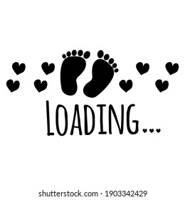 Loading with baby footprint and hearts, cute greeting with coming soon newborn for pregnant mother. Monochrome print, poster isolated on white background.