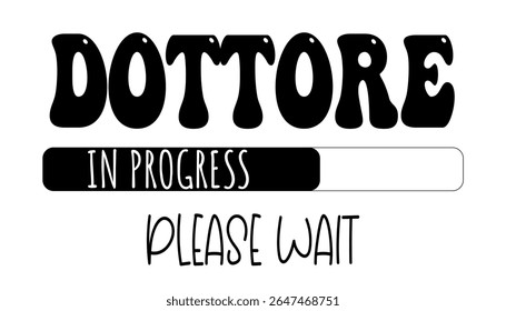 “Dottore in progress” loading bar, humorous and motivational design for medical graduates and students.