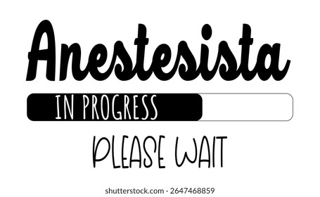 “Anestesista in progress” loading bar, humorous and motivational design for medical graduates and students.