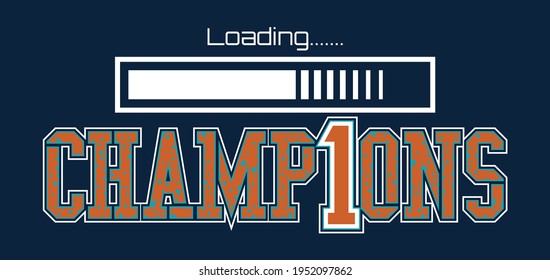 Loading Champions quote typography design in vector illustration.Clothing tee shirt and other uses