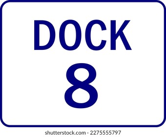 loading dock no 8 - loading dock number sign