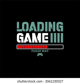 LOADING GAME Typography tee shirt design vector