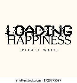 Cargando felicidad, por favor espere, letras,Diseño gráfico imprimir camisetas de moda,vector,afiche,tarjeta