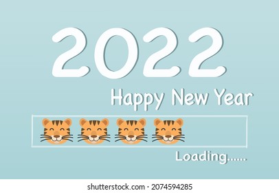 Loading happy new year (Tiger year). Progress bar with tiger cartoon picture to 2022. EPS10 vector illustration.