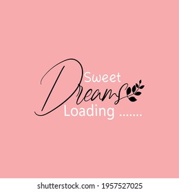 LOADING SWEET DREAMS typography slogan with cute cartoon flat sleeping teddy bear for t shirt printing, apparel tee graphic design. daily good night. happy sweet dreams