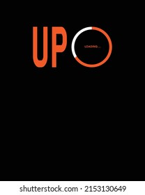 UP loading | unisex t-shirt design, this design for print-on-demand t-shirt printing businesses and to upload online stores as well. It's 100% royalty free.100% editable Eps 10 format. 
