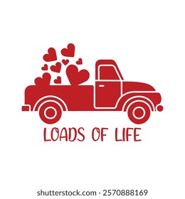 Loads Of Life Typography T-Shirt Design Vector, Valentine gift, Valetines Day Typography Shirt, Valentine’s Day Digital Design, Happy valentines day
