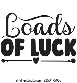 loads of luck t shirt design