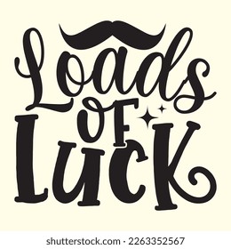 loads of luck t shirt design, vector file