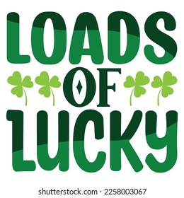 Loads of Lucky  SVG T shirt design Vector File	
