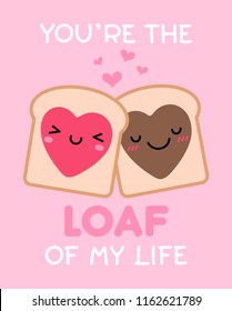 “You’re the loaf of my life” typography design with cute couple toast cartoon for valentine’s day card design.