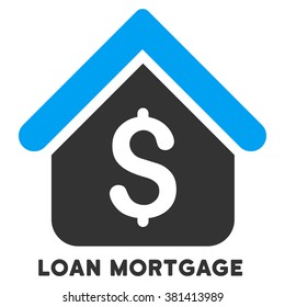 Loan Mortgage vector icon with caption. Symbol style is a bicolor flat symbol with rounded angles, blue and gray colors, white background.