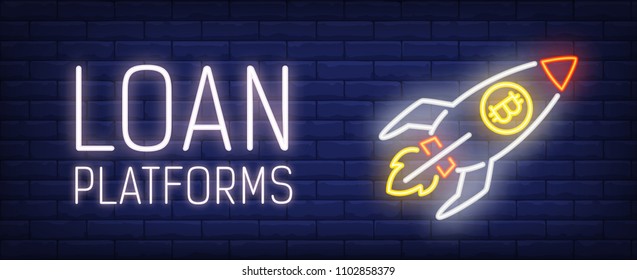 Loan platform vector illustration in neon style. Text, rocket with bitcoin symbol on brick wall background. Night bright advertising design, banner, sign. Finance and cryptocurrency concept