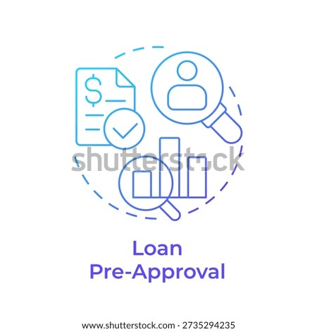 Loan pre-approval blue gradient concept icon. Market intelligence, data analysis. Financial report. Round shape line illustration. Abstract idea. Graphic design. Easy to use in presentation, booklet