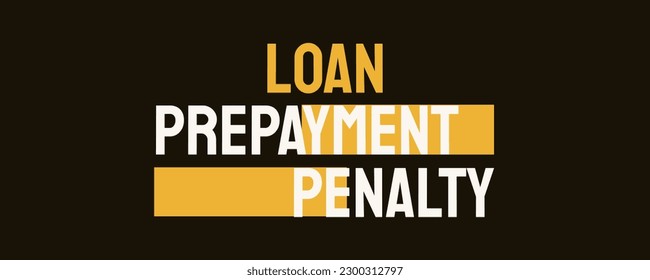 LOAN PREPAYMENT PENALTY - Fee for early loan repayment