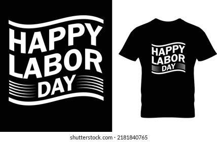 Lobor Day t-shirt design is labor intensive.