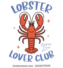 lobster lover club - Sea Animal Shirt Vector, Whimsical Sea Design sublimation, Summer beach T-shirt Design, marine life sayings