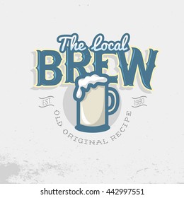 Local Brew Emblem Template. Beer Mug Vector Illustration. Grunge Background.  Full Organized Objects In Groups. 