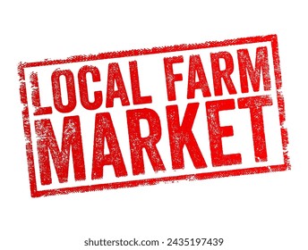 Local Farm Market - marketplace or venue where locally produced agricultural products are sold directly to consumers, text concept stamp