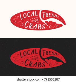 Local Fresh Crabs Sign. Seafood Abstract Vector Emblem, Icon or Logo Template. Red Crab Claw Silhouette with Retro Typography or Lettering and Shabby Texture. Isolated.