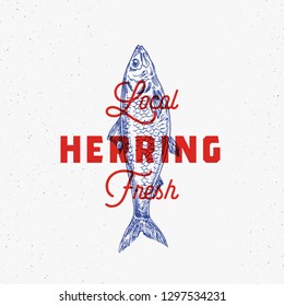 Local Fresh Herring. Abstract Vector Sign, Symbol or Logo Template. Hand Drawn Herring Fish with Classy Retro Typography. Vintage Vector Emblem with Retro Print Effect. Isolated.