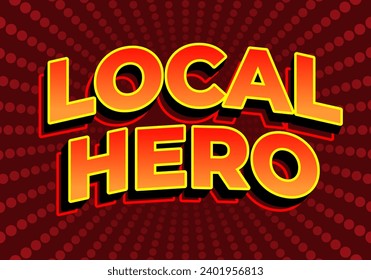 Local hero. Text effect design in 3D look. red yellow gradient color. Dark red background