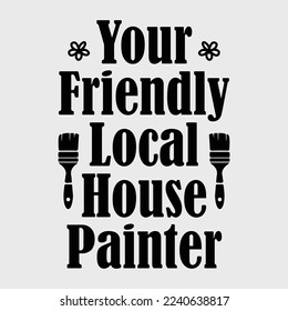 Local House Painter funny t-shirt design