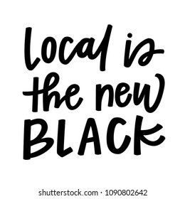 Local is the new black